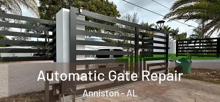  Automatic Gate Repair Anniston - AL