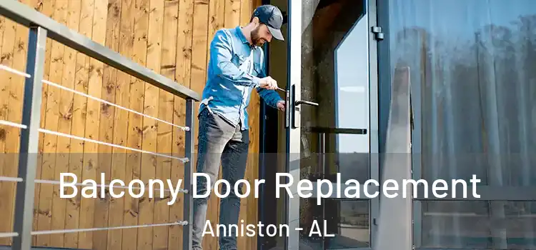  Balcony Door Replacement Anniston - AL