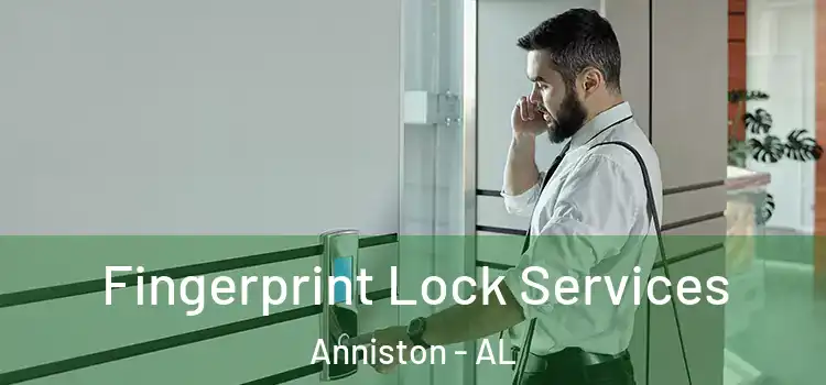 Fingerprint Lock Services Anniston - AL