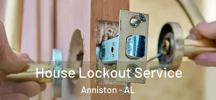 House Lockout Service Anniston - AL