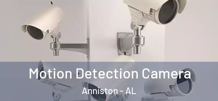  Motion Detection Camera Anniston - AL