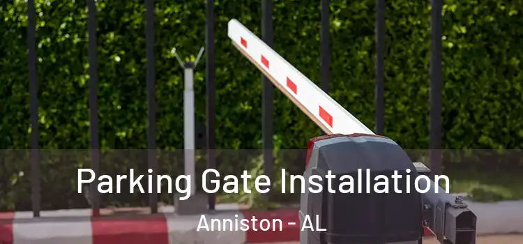  Parking Gate Installation Anniston - AL