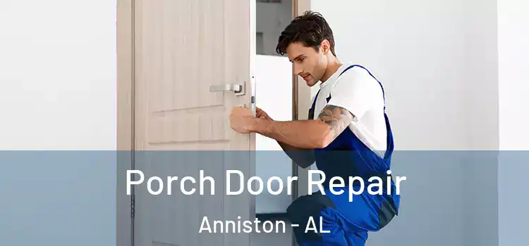 Porch Door Repair Anniston - AL