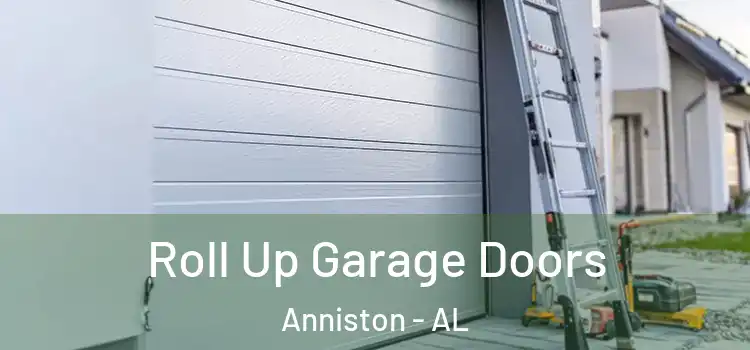  Roll Up Garage Doors Anniston - AL