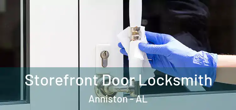  Storefront Door Locksmith Anniston - AL
